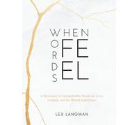 When Words Feel: A Dictionary of Untranslatable Words for Love, Longing, and the Human Experience - A Minimalist Visual Gallery of Shareable Word Art