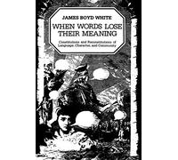 When Words Lose Their Meaning: Constitutions and Reconstitutions of Language, Character, and Community