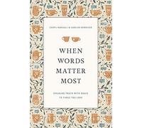 When Words Matter Most: Speaking Truth with Grace to Those You Love