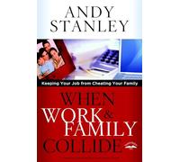 When Work and Family Collide: Keeping Your Job from Cheating Your Family: Keeping your Job from Cheating your Family (Formerly Choosing to Cheat)