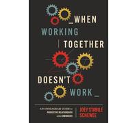 When Working Together Doesn’t Work: An Enneagram Guide to Productive Relationships with Coworkers