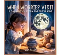 When Worries Visit: A Calm Down Story for Brave Kids: 11 (Mindful Me)