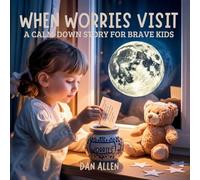When Worries Visit: A Calm Down Story for Brave Kids: 11 (Mindful Me)