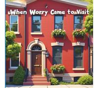 When Worry Came to Visit