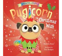 When You Adopt a Pugicorn: The Christmas Wish: A Board Book