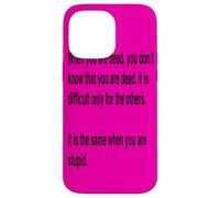 When You Are Dead You Do Not Know You Are Dead Black Text Case for iPhone 14 Pro Max