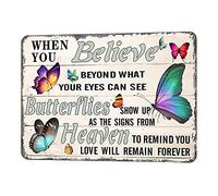 When You Believe Beyond What Your Eyes Can See Butterflies Show Up As The Signs From Heaven Retro Metal Tin Sign Vintage Bar Cave Home Kitchen Coffee Shop Wall Decoration Butterflies Sign 12x8 Inch