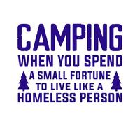 When You Camp You Spend a ton of Money and Live Like a Homeless Person Fine Carving Stickers 60.8x81.1cm Glass Stickers DarkBlue