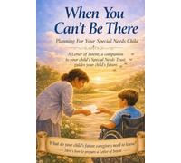 When You Can't Be There: Planning for your Special Needs Child - A Letter of Intent, a companion to your child's Special Needs Trust, guides your ... Will Happen To Your Child After You're Gone?)