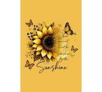WHEN YOU CAN'T FIND THE SUNSHINE BE THE SUNSHINE: Show the world how positive you can be with this lovely lined notebook cover design