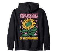When You Can't Find The Sunshine Be The Sunshine Zip Hoodie