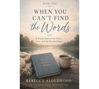 When You Can't Find The Words: A Prayer Journal for Grief, Loss, and the Hardest Days