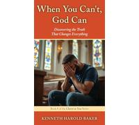 When You Can't, God Can: Discovering the Truth That Changes Everything (8)