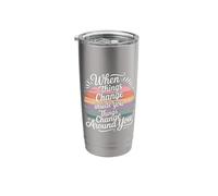 When You Change Inside Things Change Around You - Stainless Steel Insulated Tumbler