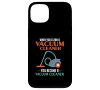 When You Clean A Vacuum Cleaner, You Become A Vacuum Case for iPhone 13