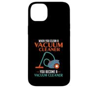When You Clean A Vacuum Cleaner, You Become A Vacuum Case for iPhone 14 Plus