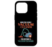 When You Clean A Vacuum Cleaner, You Become A Vacuum Case for iPhone 16 Pro