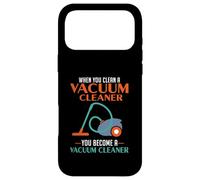 When You Clean A Vacuum Cleaner, You Become A Vacuum Case for iPhone 17 Pro Max