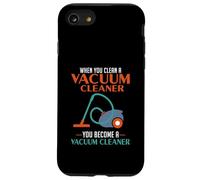 When You Clean A Vacuum Cleaner, You Become A Vacuum Case for iPhone SE (2020) / 7/8