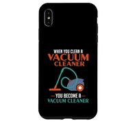 When You Clean A Vacuum Cleaner, You Become A Vacuum Case for iPhone XS Max