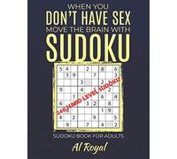 when you don t have sex...move the brain with sudoku: soduko book for adults