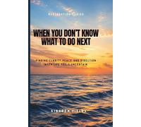 When You Don't Know What to Do Next: Finding Direction When Life Feels Uncertain: 6 (Hope & Healing Series)