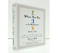 When You Eat at the Refrigerator, Pull Up a Chair: 50 Ways to Be Thin, Gorgeous, and Happy When You Feel Anything but