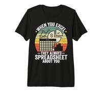 When You Excel They Spreadsheet About You Funny Accountant Premium T-Shirt