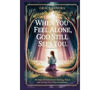 When You Feel Alone, God Still Sees You: 40 Daily Devotions for Healing, Peace, and Living Free from Loneliness