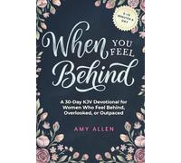 When You Feel Behind: A 30-Day KJV Devotional for Women Who Feel Behind, Overlooked, or Outpaced: 3 (Grace for the Mind Series)