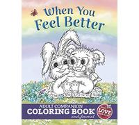 When You Feel Better: Adult Companion Coloring Book and Journal (With Love Collection)