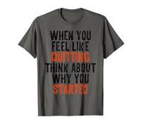 When You Feel Like Quitting Remember Why You Started Graphic T-Shirt