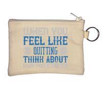 When You Feel Like Quitting Think About why You Started Key Chain Coin Purse Beige