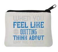 When You Feel Like Quitting Think About why You Started Neoprene Coin Purse Pouch 10x11cm White