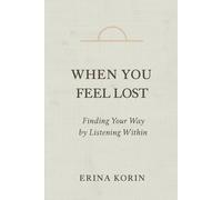 When You Feel Lost: Finding Your Way by Listening Within