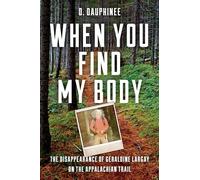 When You Find My Body: The Disappearance of Geraldine Largay on the Appalachian Trail
