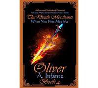 When You First Met Me...: Oliver: 4 (The Death Merchants)