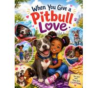 When You Give a Pitbull Love