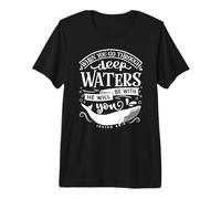 When You Go Through Deep Waters He Will Be There Isaiah 43:2 Premium T-Shirt