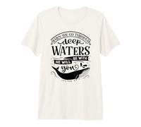 When You Go Through Deep Waters He Will Be There Isaiah 43:2 Premium T-Shirt