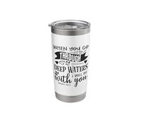 When You Go Through Deep Waters I Will Be There Stainless Steel Insulated Tumbler