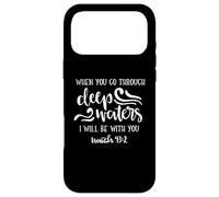 When You Go Through Deep Waters I Will Be With You Case for iPhone 17 Pro Max
