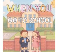 When You Go To School: A picture book to spark smiles, calm nerves, and start conversations between little people and their adults. (WHEN YOU Series)