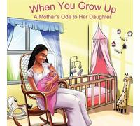 When You Grow Up: A Mother's Ode to Her Daughter