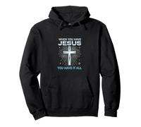 When You Have Jesus You Have It All Cross Pullover Hoodie