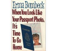 When You Look Like Your Passport Photo, It's Time to Go Home