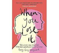 When You Lose It: Two voices. One true story. A mother and daughter on the edge. 'A very important subject' - ITV's This Morning