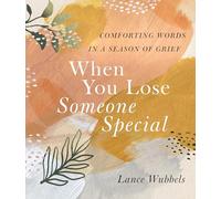 When You Lose Someone Special: Comforting Words in a Season of Grief