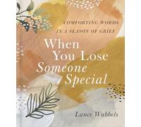 When You Lose Someone Special: Comforting Words in a Season of Grief