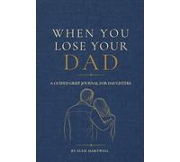 When You Lose Your Dad: A Guided Grief Journal for Daughters